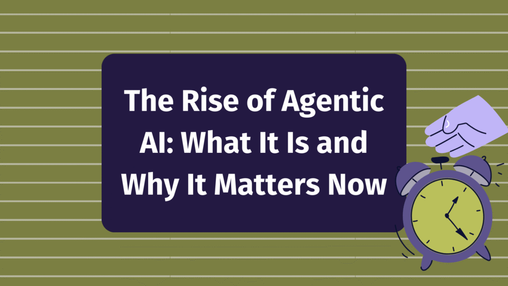 The Rise Of Agentic AI: What It Is And Why It Matters Now | Keystone Click